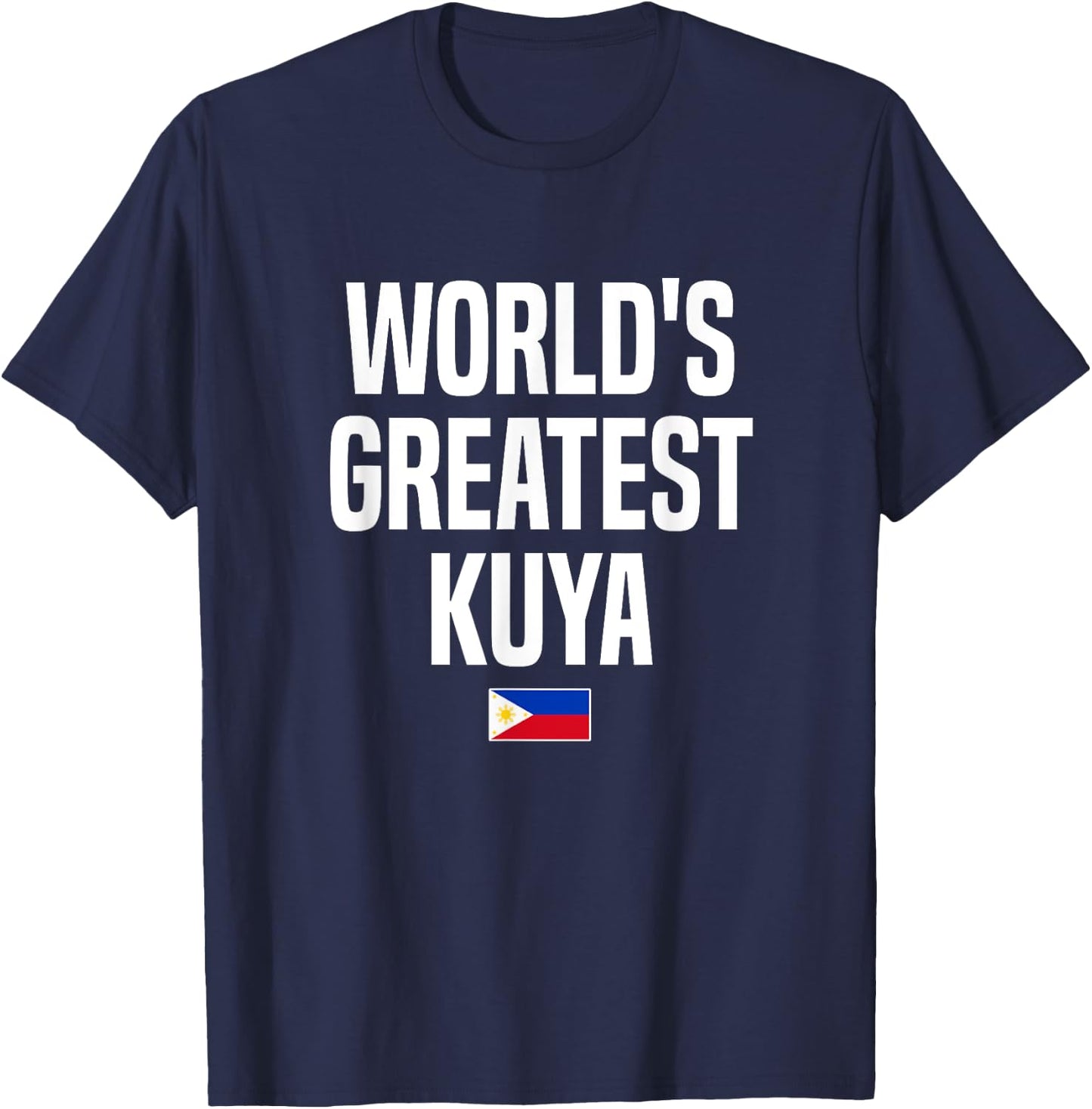 World's Greatest Kuya Brother Philippines Pinoy Filipino T-Shirt - T-Shirt | Navy