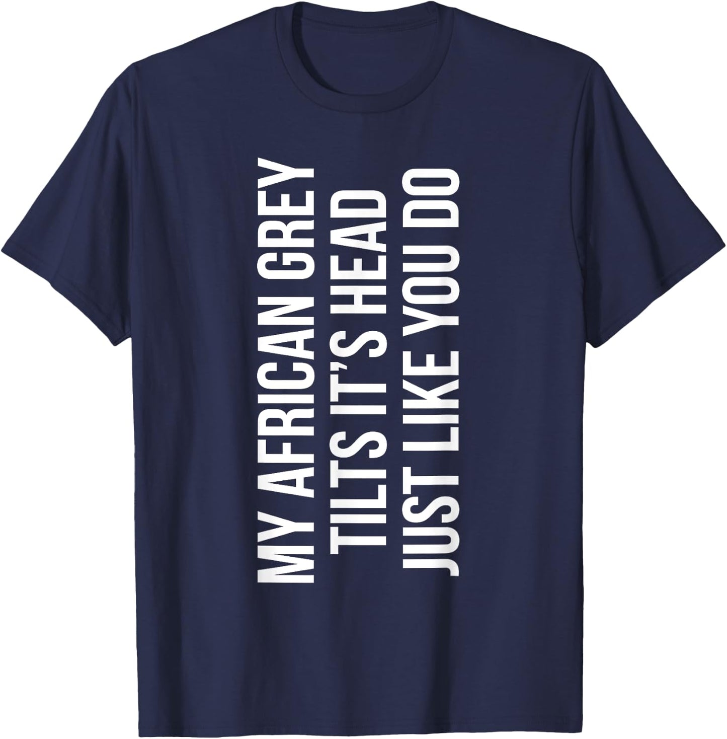 My African Grey Parrot Owner Funny African Grey Lover T-Shirt - T-Shirt | Navy