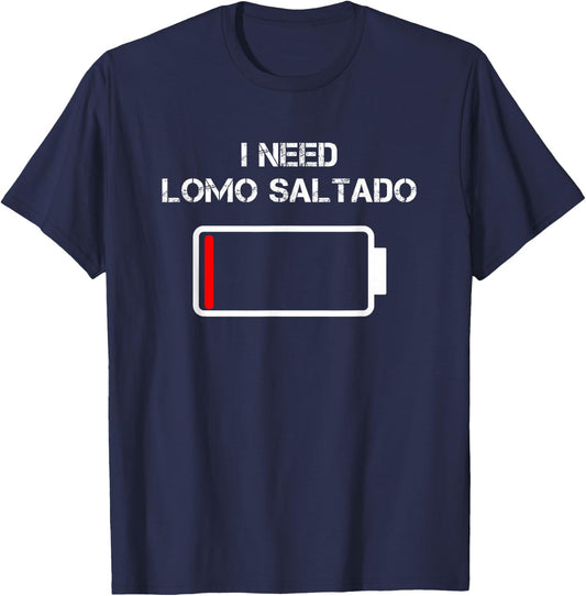 Peruvian Food Lomo Saltado | I Need Lomo Saltado T-Shirt - T-Shirt | Navy
