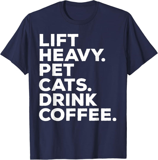 Lift Heavy Pet Cats Drink Coffee Gym Workout Weight Lifter T-Shirt - T-Shirt | Navy