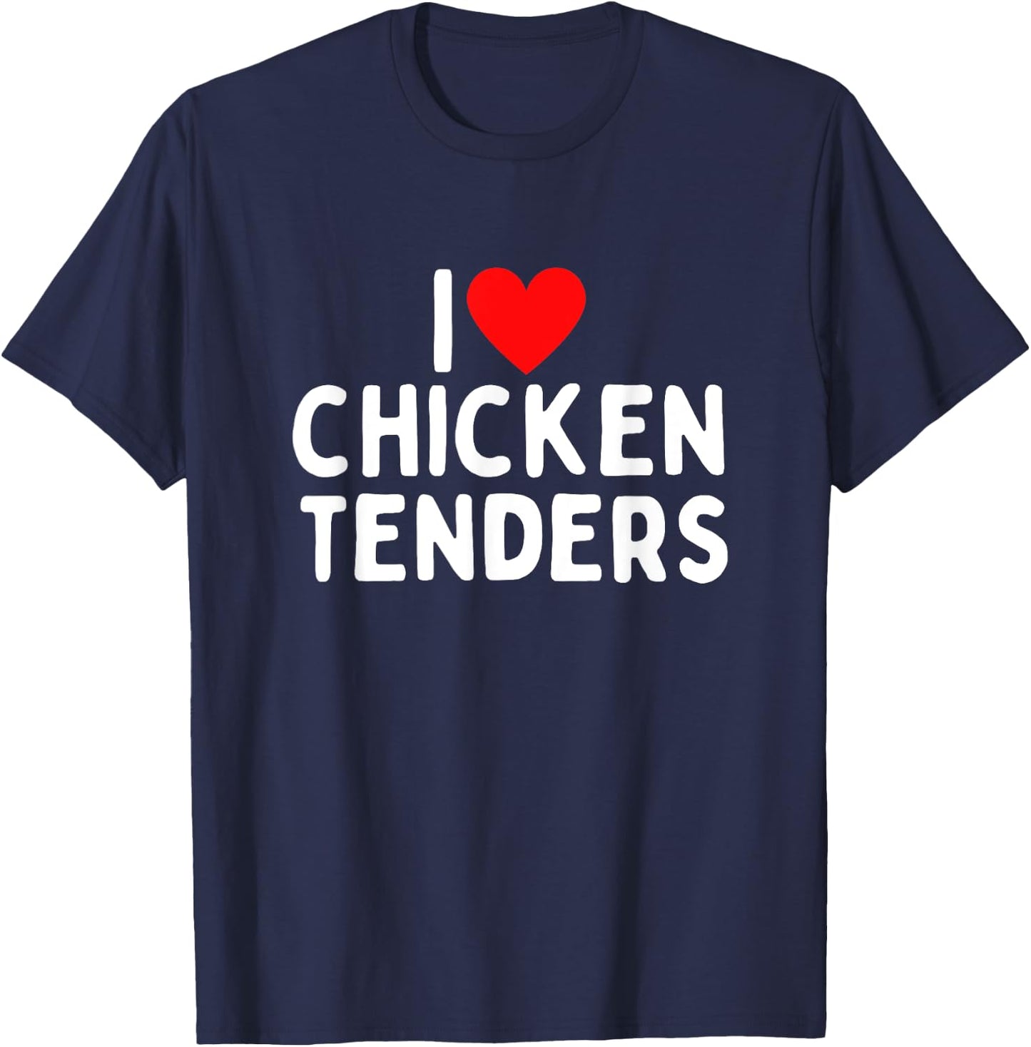 I Love Chicken Tenders T-Shirt - T-Shirt | Navy