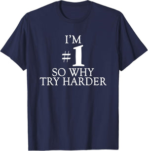 I'm #1 so why try harder Funny 90s funny quote T-Shirt - T-Shirt | Navy