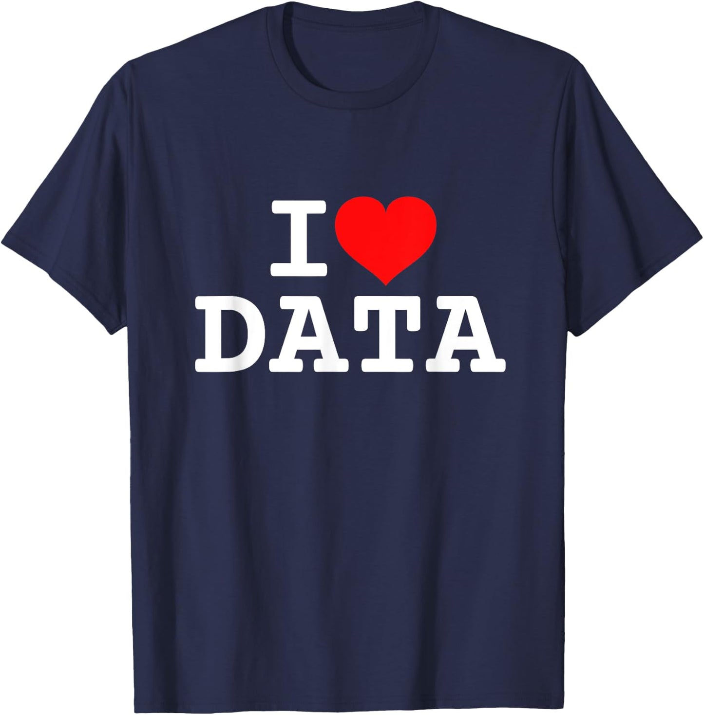 I Love Data T-Shirt - T-Shirt | Navy