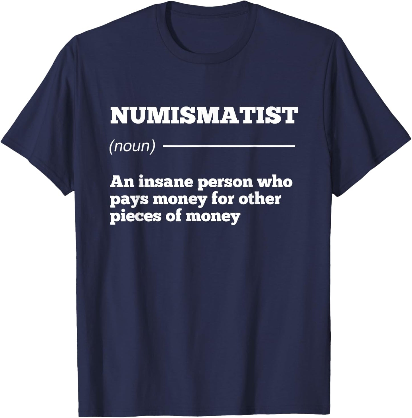 Numismatist Definition Coin Collector Money Numismatics Cent T-Shirt - T-Shirt | Navy