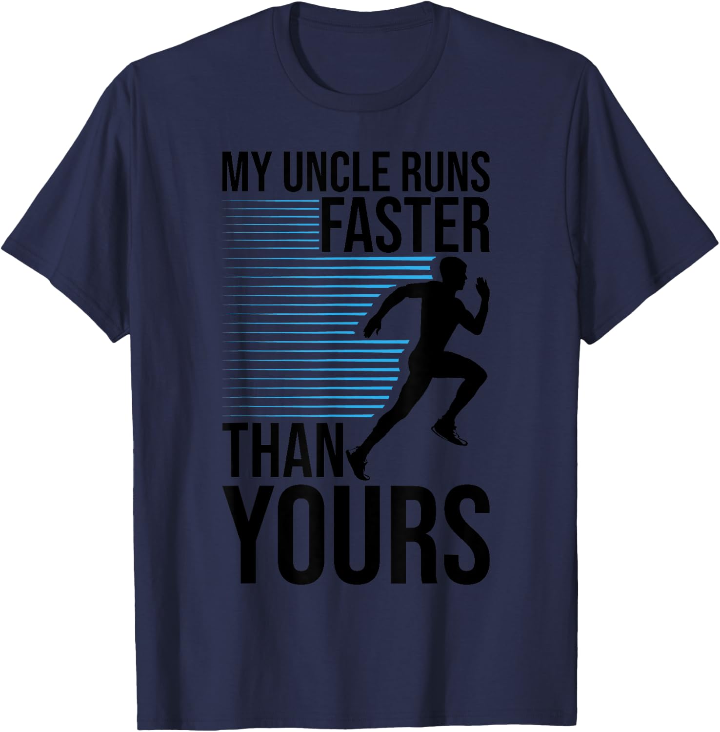My Uncle Runs Faster Than Yours Funny Marathon Running T-Shirt - T-Shirt | Navy