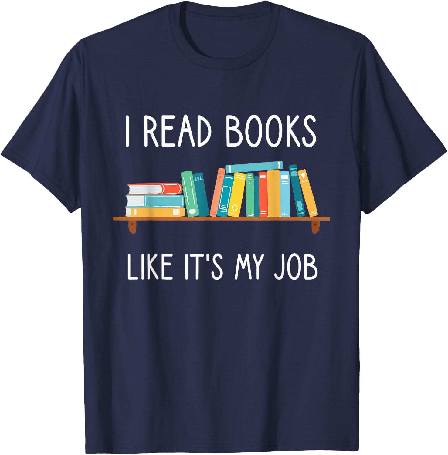 Funny Reading, I Read Books Like Its My Job, Funny Librarian T-Shirt - T-Shirt | Navy