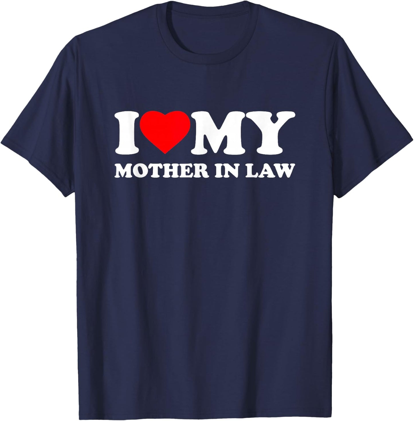 I Love My Mother-In-Law I Heart Family T-Shirt - T-Shirt | Navy