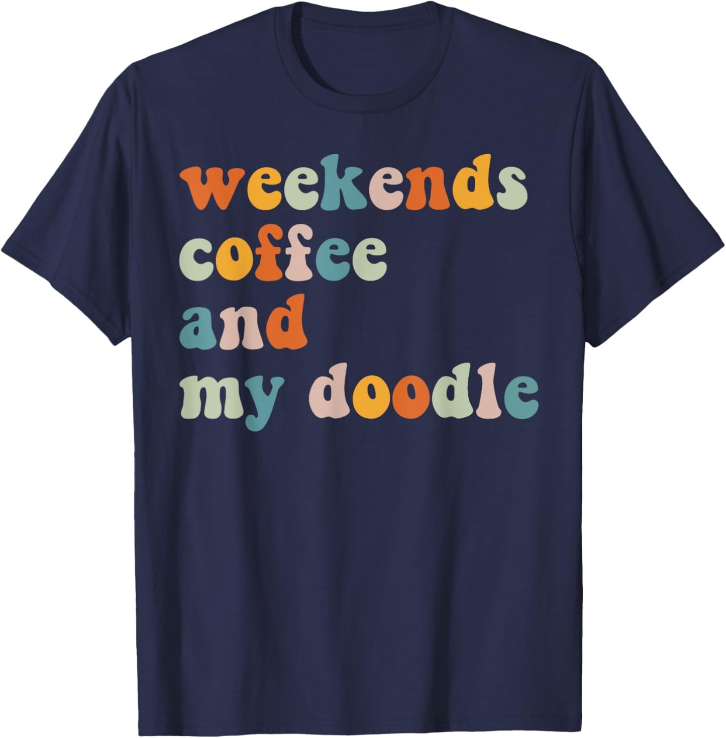 Weekend Coffee And My Doodle Dog Retro Coffee Dog Lover Men Women T-Shirt - T-Shirt | Navy