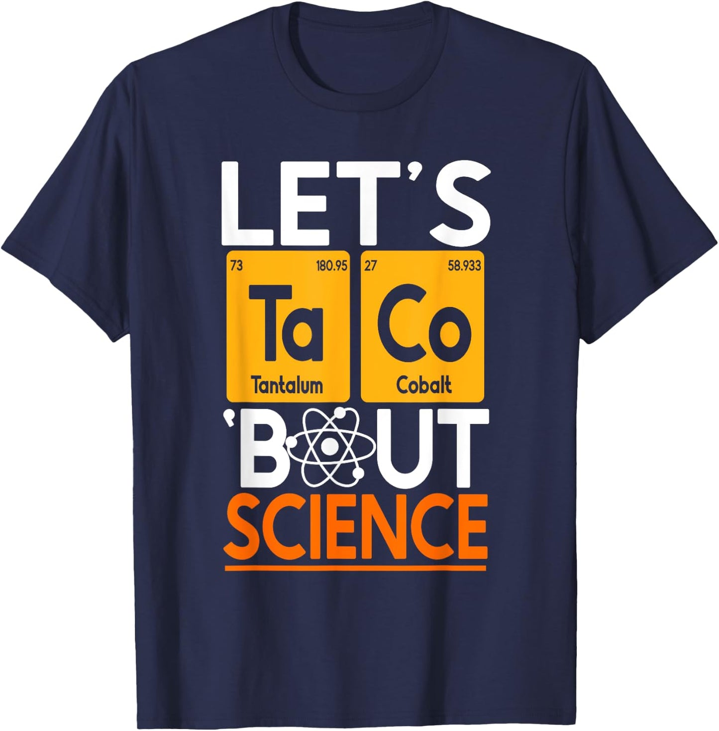 Let's Taco 'Bout Science Chemistry Periodic Table Scientist T-Shirt - T-Shirt | Navy