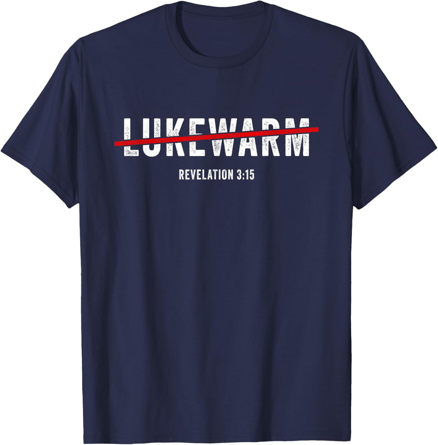 Revelation 3:15 Lukewarm – Christian Faith Gospel Evangelism T-Shirt - T-Shirt | Navy