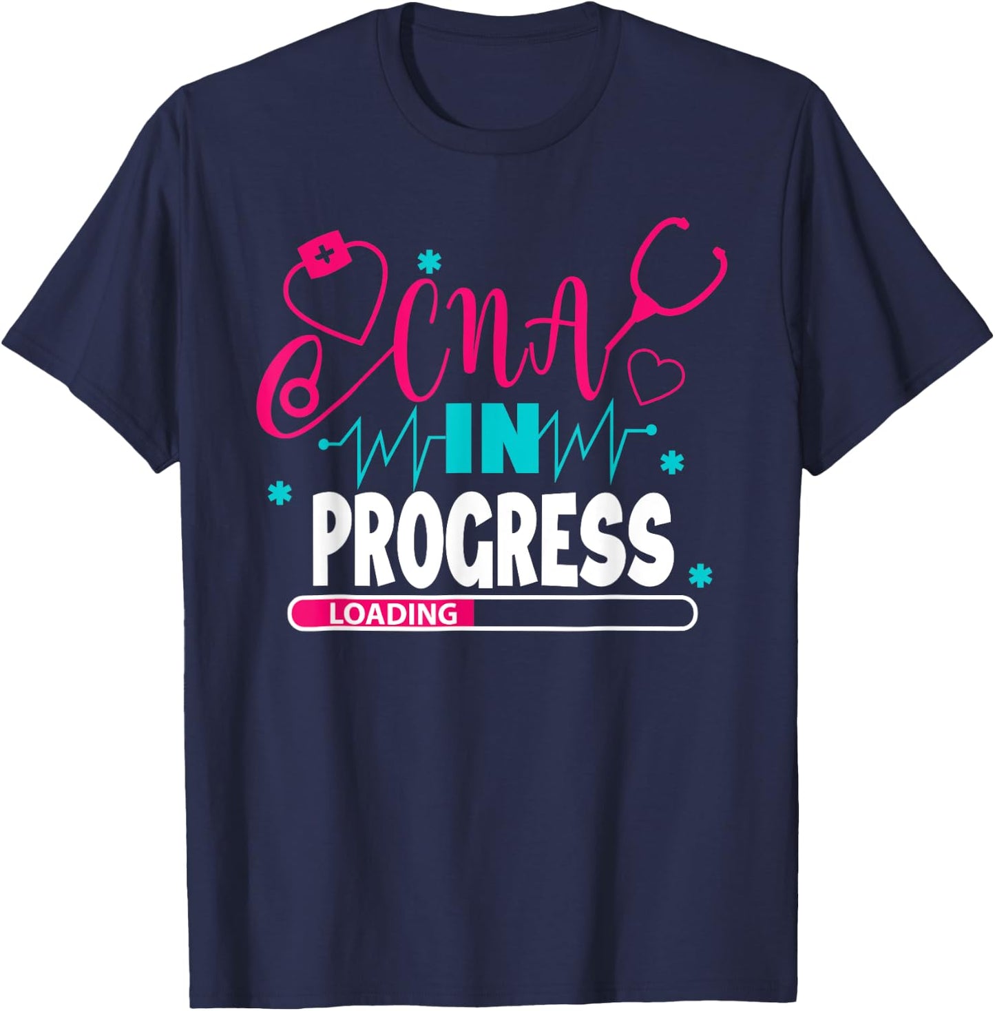 CNA In Progress Nursing School Student Future Nurse Life T-Shirt - T-Shirt | Navy