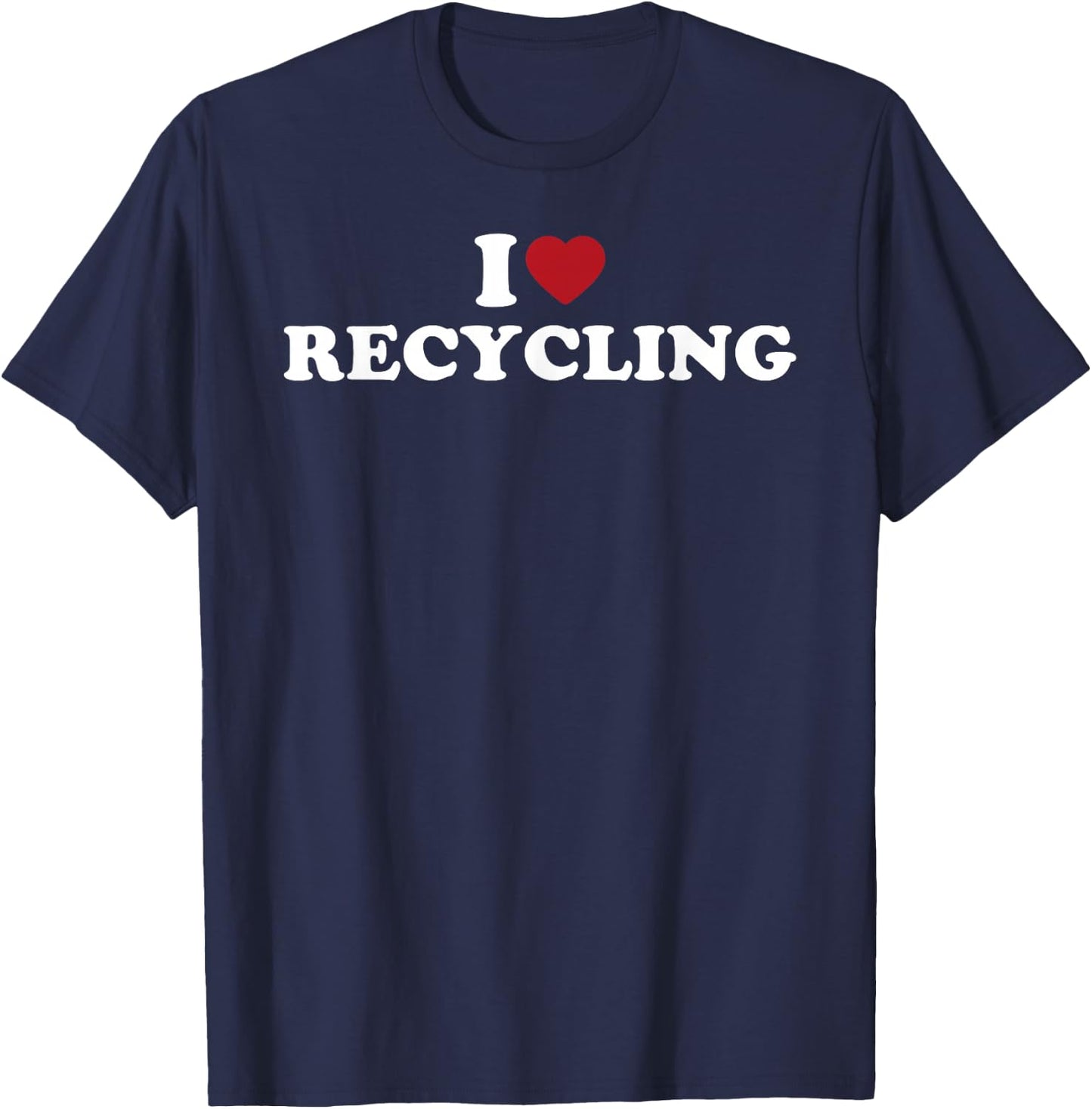I Love Recycling, I Heart Recycling T-Shirt - T-Shirt | Navy