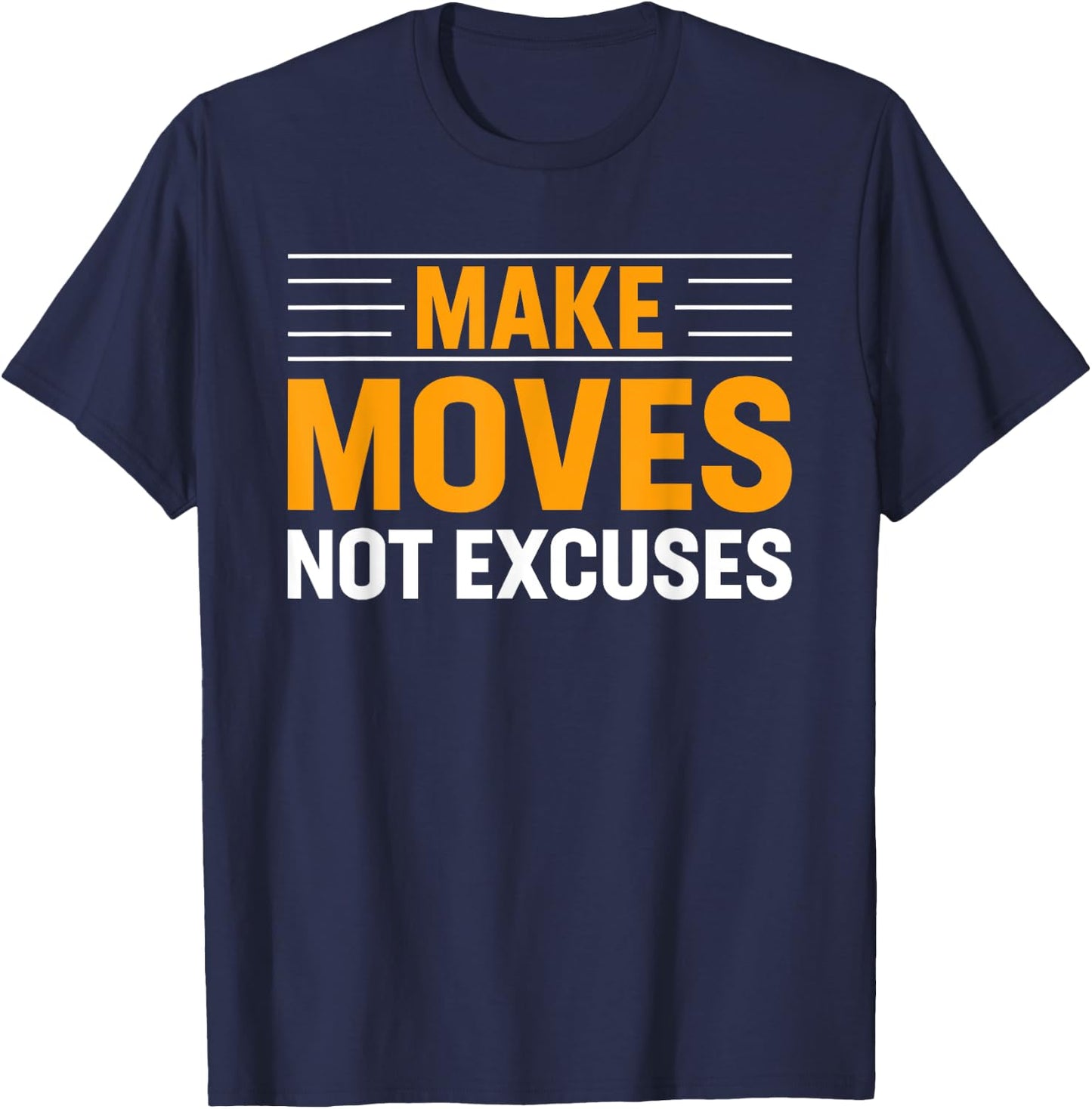 Make-Moves Not Excuses Gym Fitness Motivational T-Shirt - T-Shirt | Navy