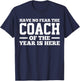 Have No Fear The Coach Of The Year Is Here Dad Coach Funny T-Shirt - T-Shirt | Navy