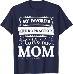 My favorite Chiropractor calls me mom Chiropractor mom T-Shirt - T-Shirt | Navy