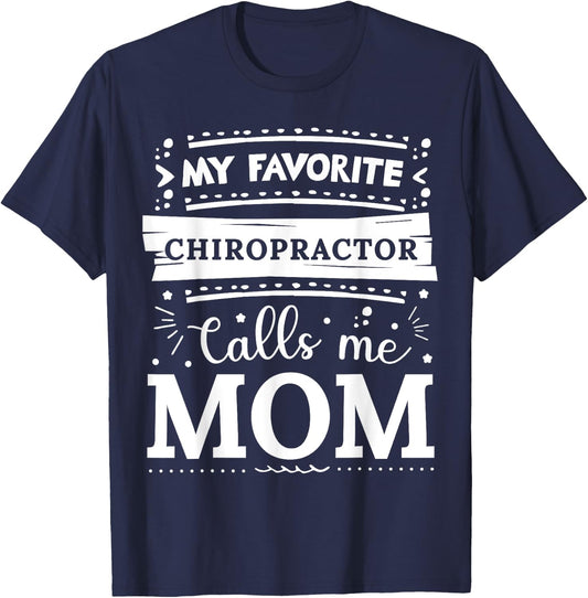 My favorite Chiropractor calls me mom Chiropractor mom T-Shirt - T-Shirt | Navy