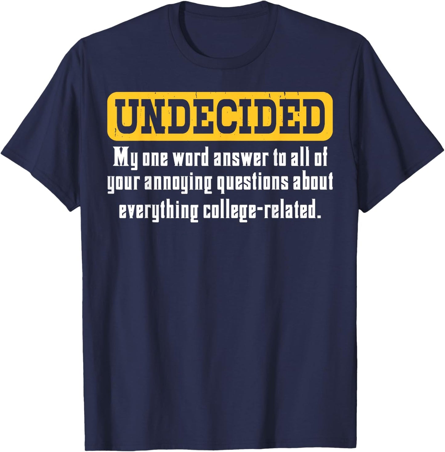 Undecided Collage Student Novelty Graduation Present T-Shirt - T-Shirt | Navy