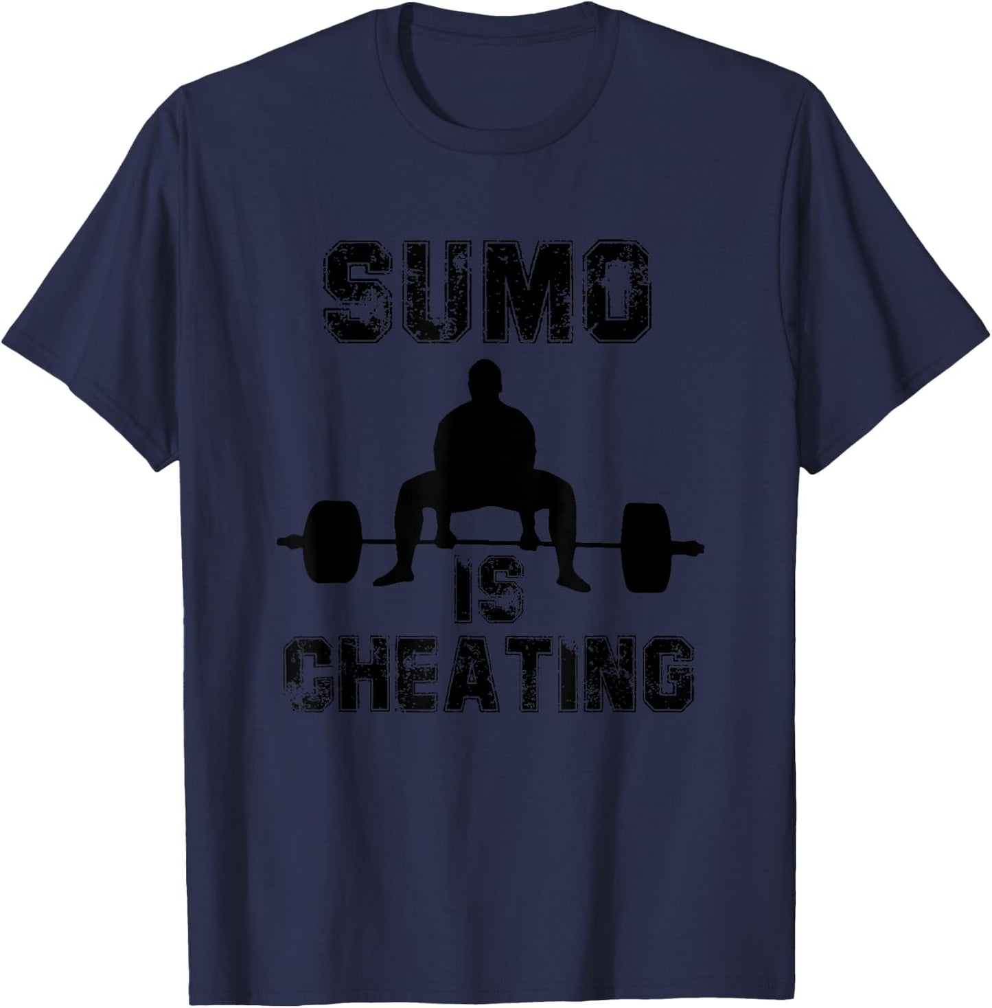 Sumo is cheating power lifting Sumo deadlift gym T-Shirt - T-Shirt | Navy