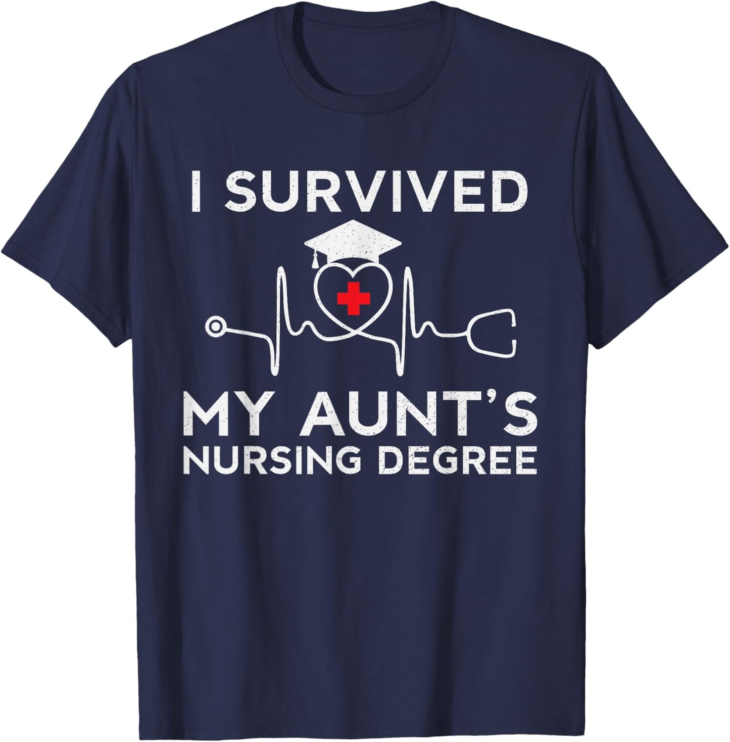 I survived My Aunt's Nursing Degree,Proud Niece Cousin Nurse T-Shirt - T-Shirt | Navy