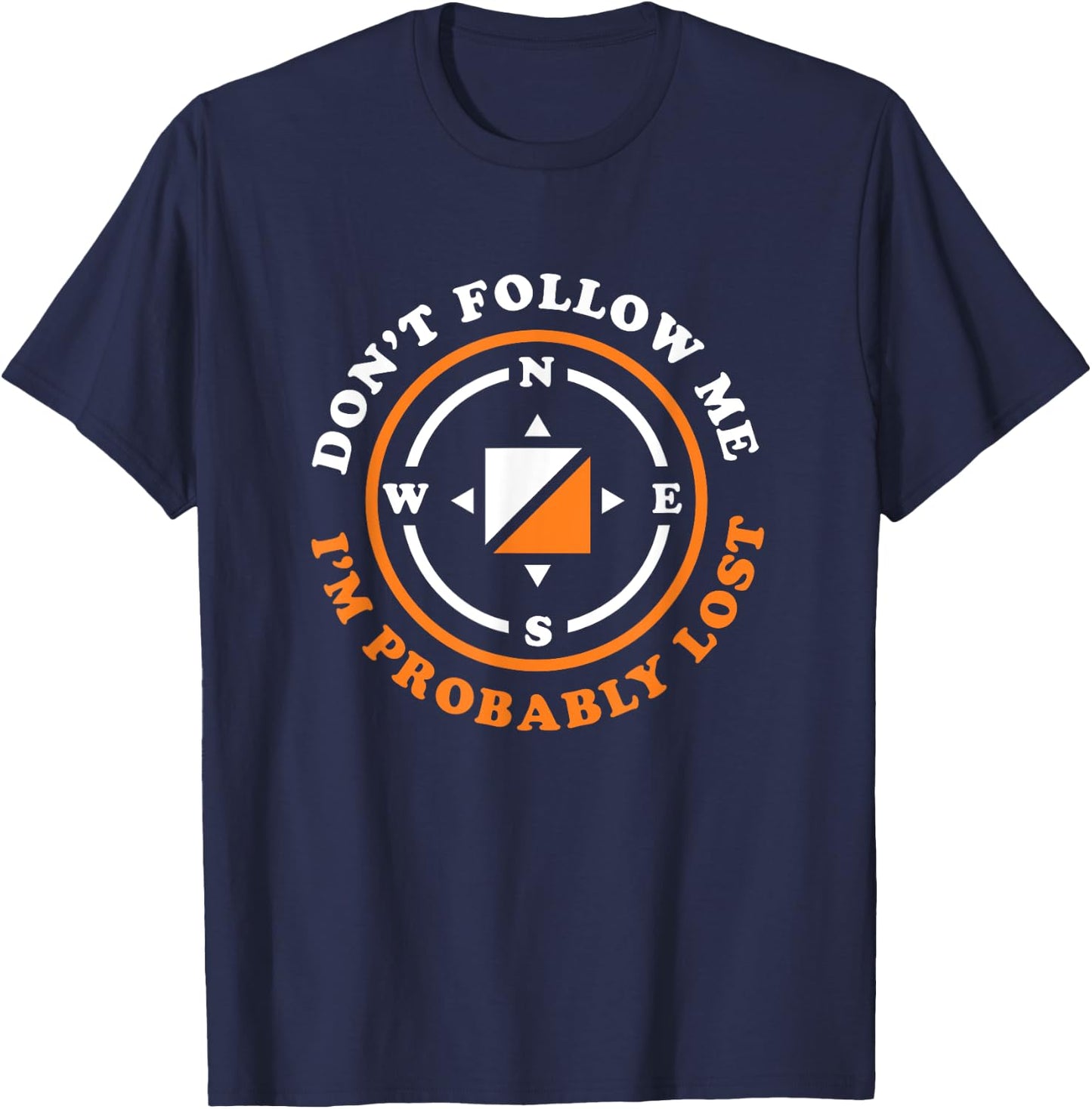 Funny Orienteering Don't Follow Me I'm Probably Lost T-Shirt - T-Shirt | Navy