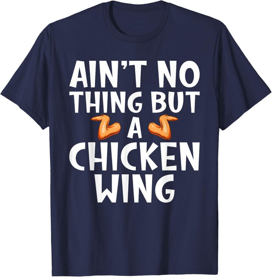 Aint no Thing but Chicken Wing T-Shirt - T-Shirt | Navy