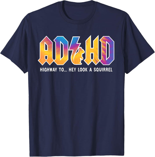 ADHD Highway To Hey Look, A Squirrel, ADHD is awesome T-Shirt - T-Shirt | Navy