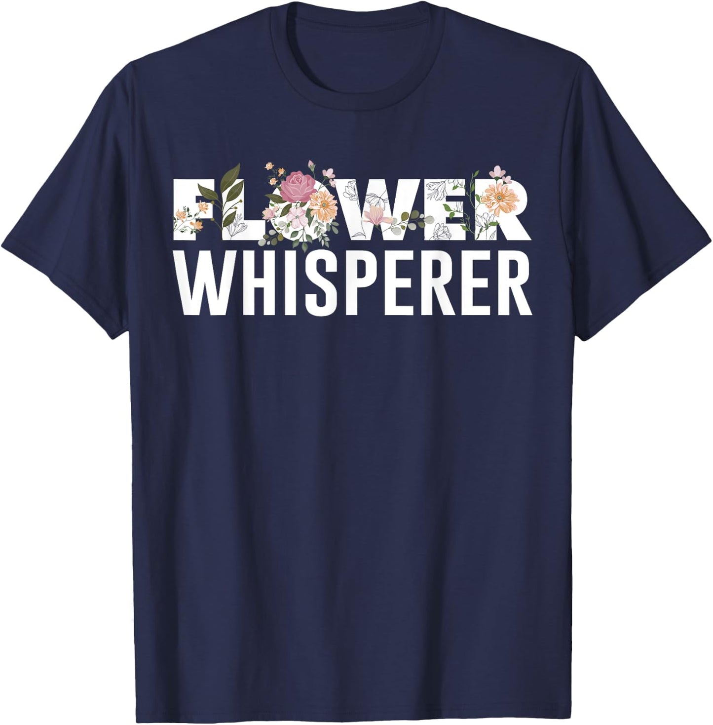 Flower Whisperer Funny Florist Shop Garden Job Plant Lovers T-Shirt - T-Shirt | Navy