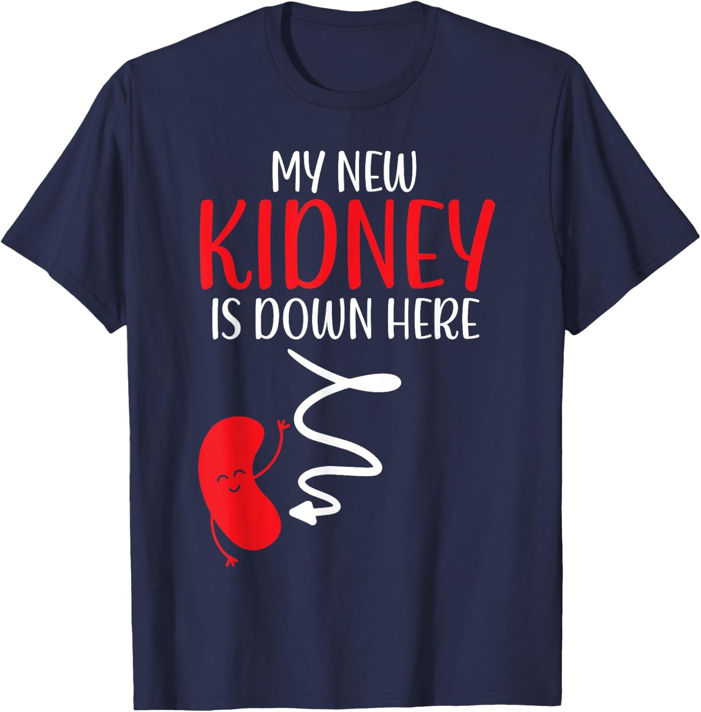 My New Kidney Is Here Transplant Survivor Organ Recipient T-Shirt - T-Shirt | Navy