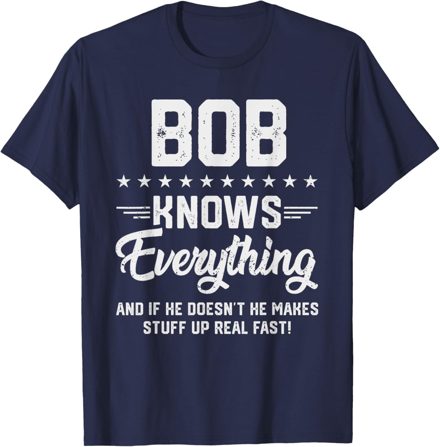 Bob Knows Everything Funny Name Personalized Jokes T-Shirt - T-Shirt | Navy