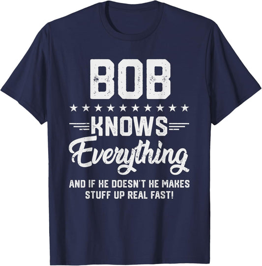 Bob Knows Everything Funny Name Personalized Jokes T-Shirt - T-Shirt | Navy
