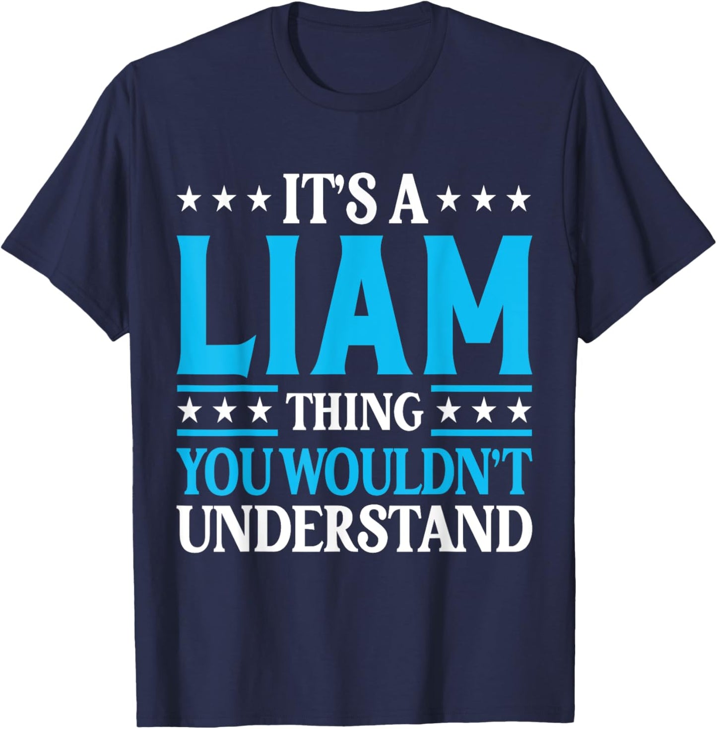 It's A Liam Thing Wouldn't Understand Personal Name Liam T-Shirt - T-Shirt | Navy