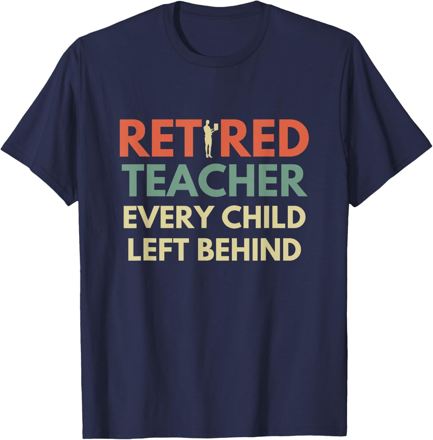 Retro Vintage Funny Retired Teacher Every Child Left Behind Women T-Shirt - T-Shirt | Navy