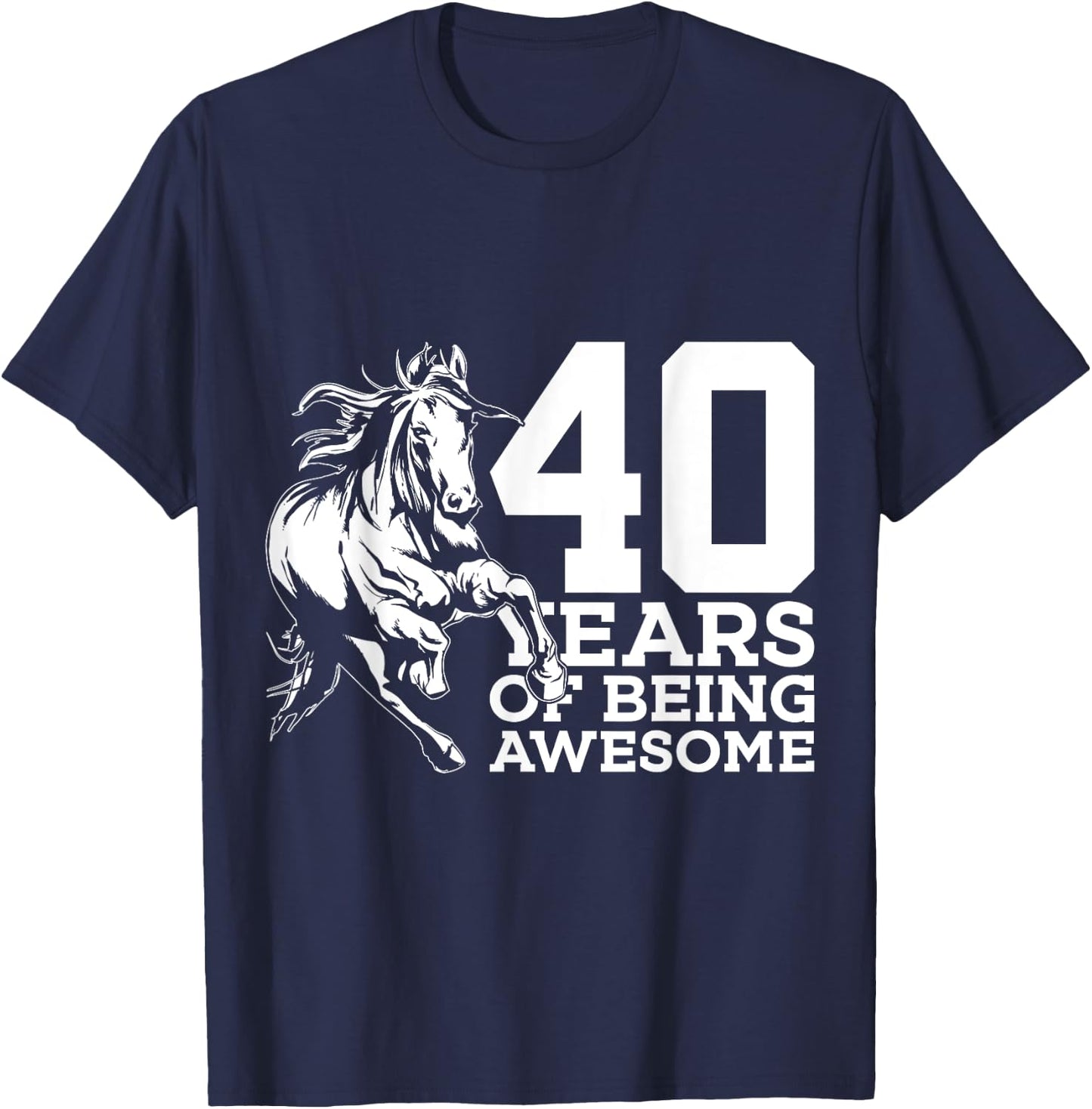 Horse 40 Years of Being Awesome Riding 40th Birthday T-Shirt - T-Shirt | Navy