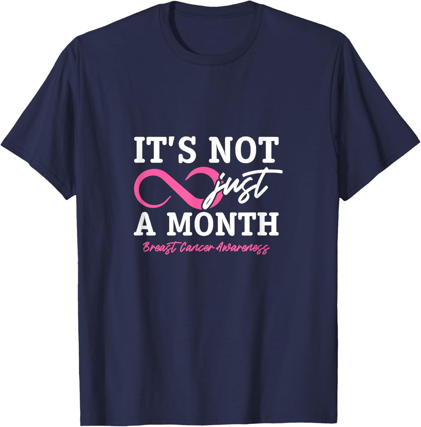 It's Not Just A Month Breast Cancer Awareness T-Shirt - T-Shirt | Navy