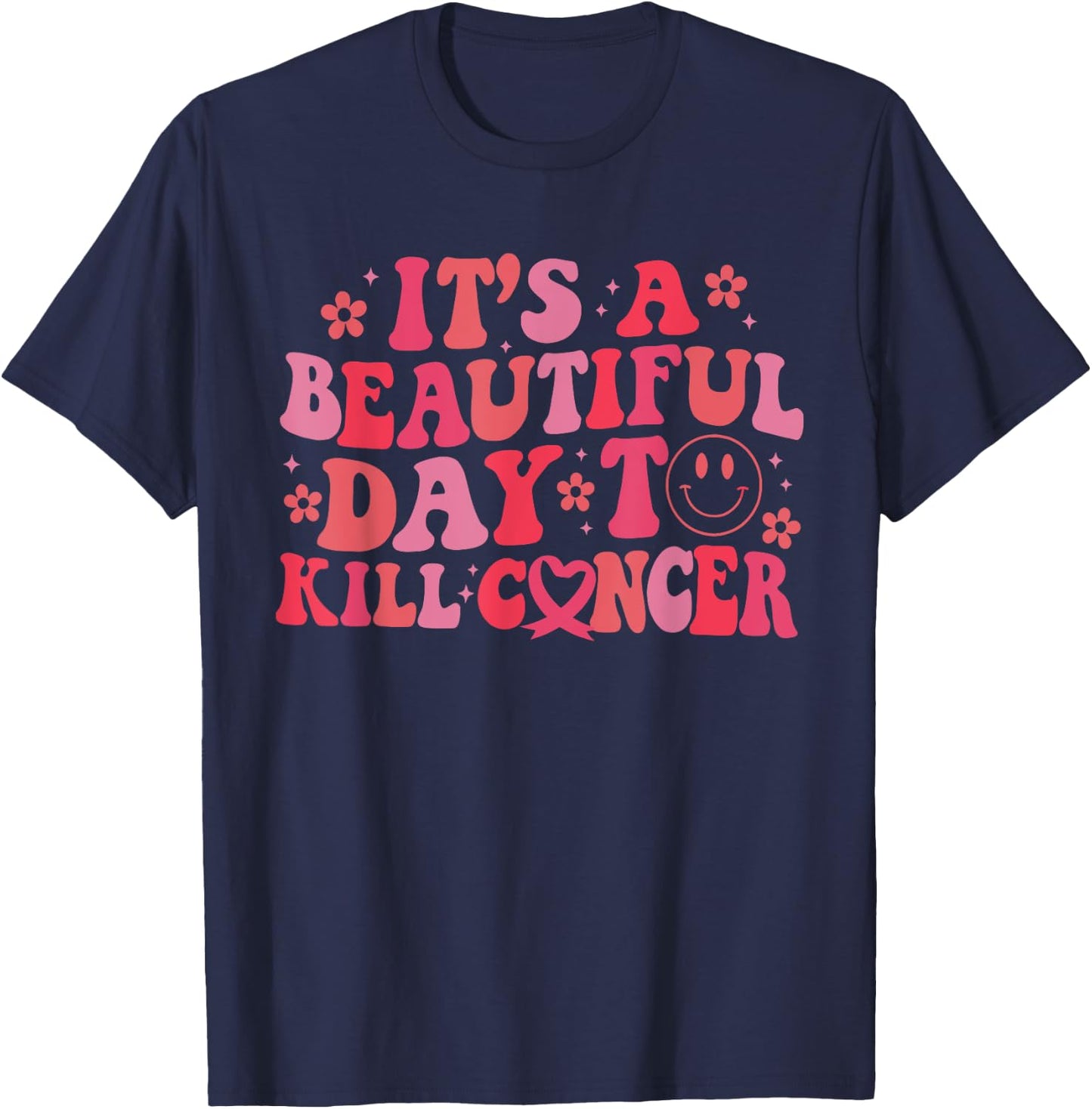 It's A Beautiful Day To Kill Cancer Breast Cancer Awareness T-Shirt - T-Shirt | Navy