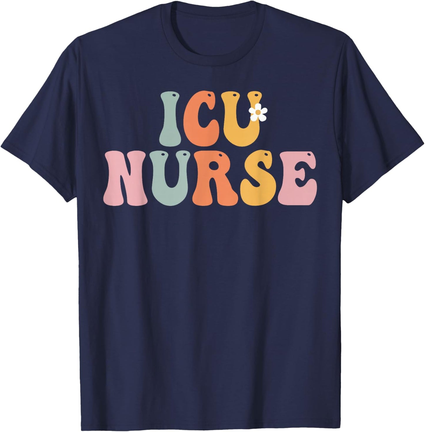 ICU Nurse Week Groovy Appreciation Day For Work T-Shirt - T-Shirt | Navy