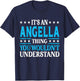 It's An Angella Thing Wouldn't Understand Girl Name Angella T-Shirt - T-Shirt | Navy