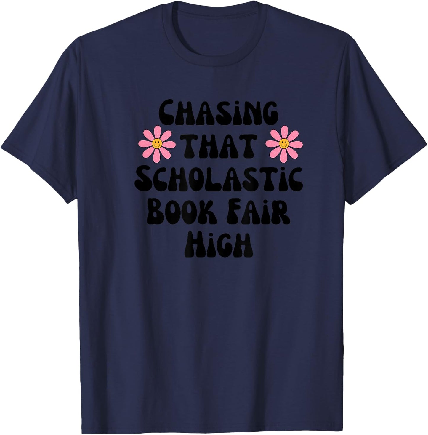 Chasing That Scholastic Book Fair High T-Shirt - T-Shirt | Navy