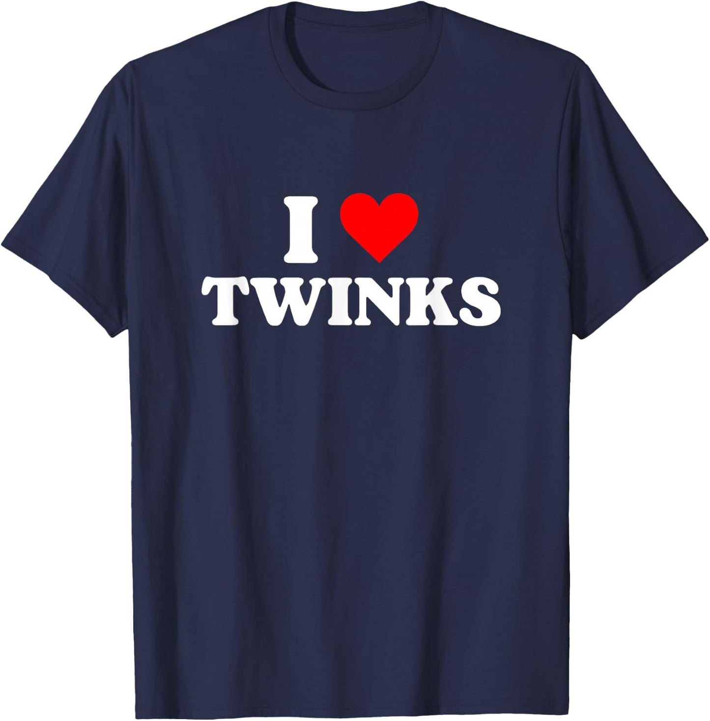 I Love Twinks I Heart Twinks T-Shirt - T-Shirt | Navy