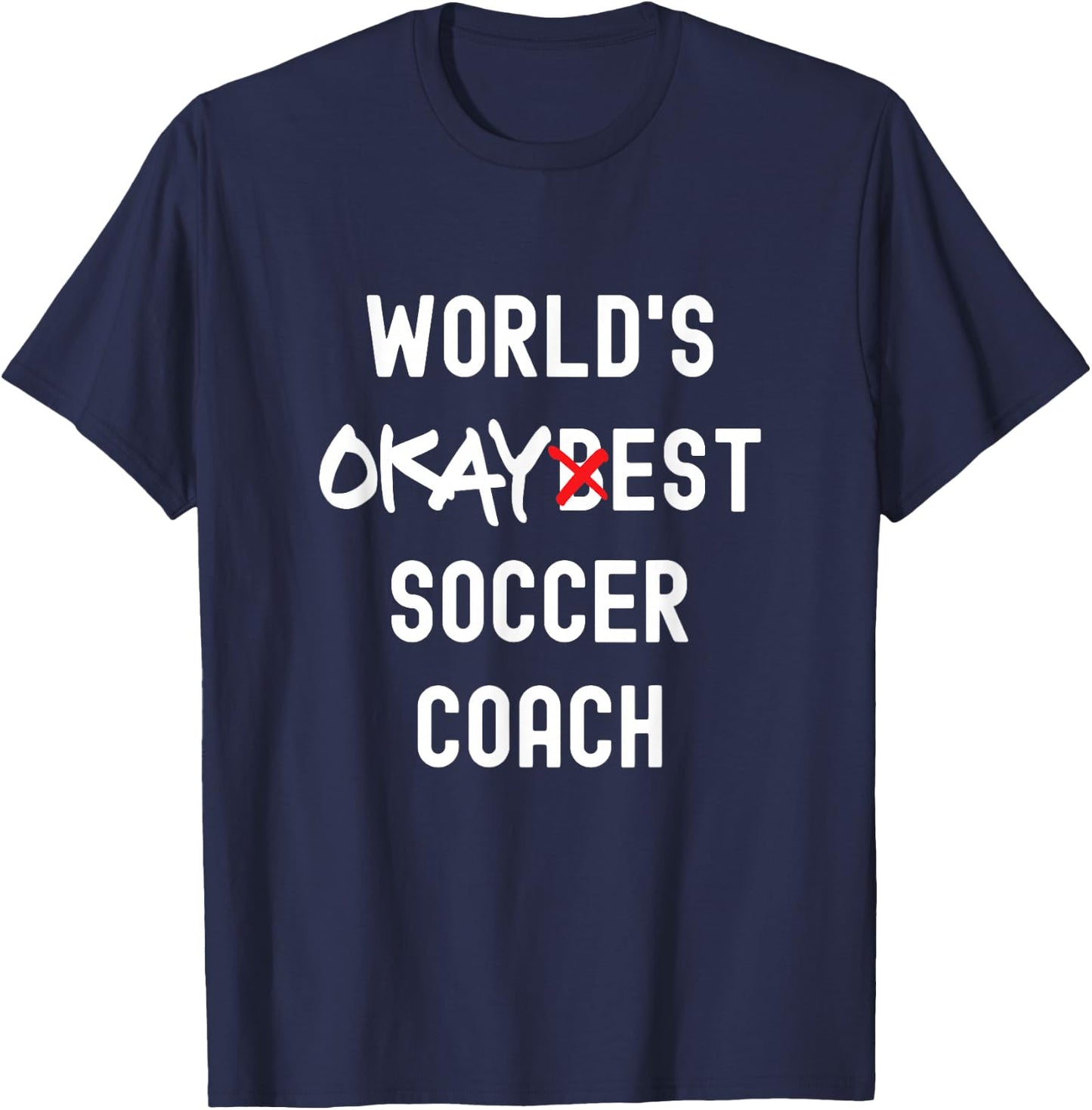World's Okayest Soccer-Coach Funny Sarcastic T-Shirt - T-Shirt | Navy