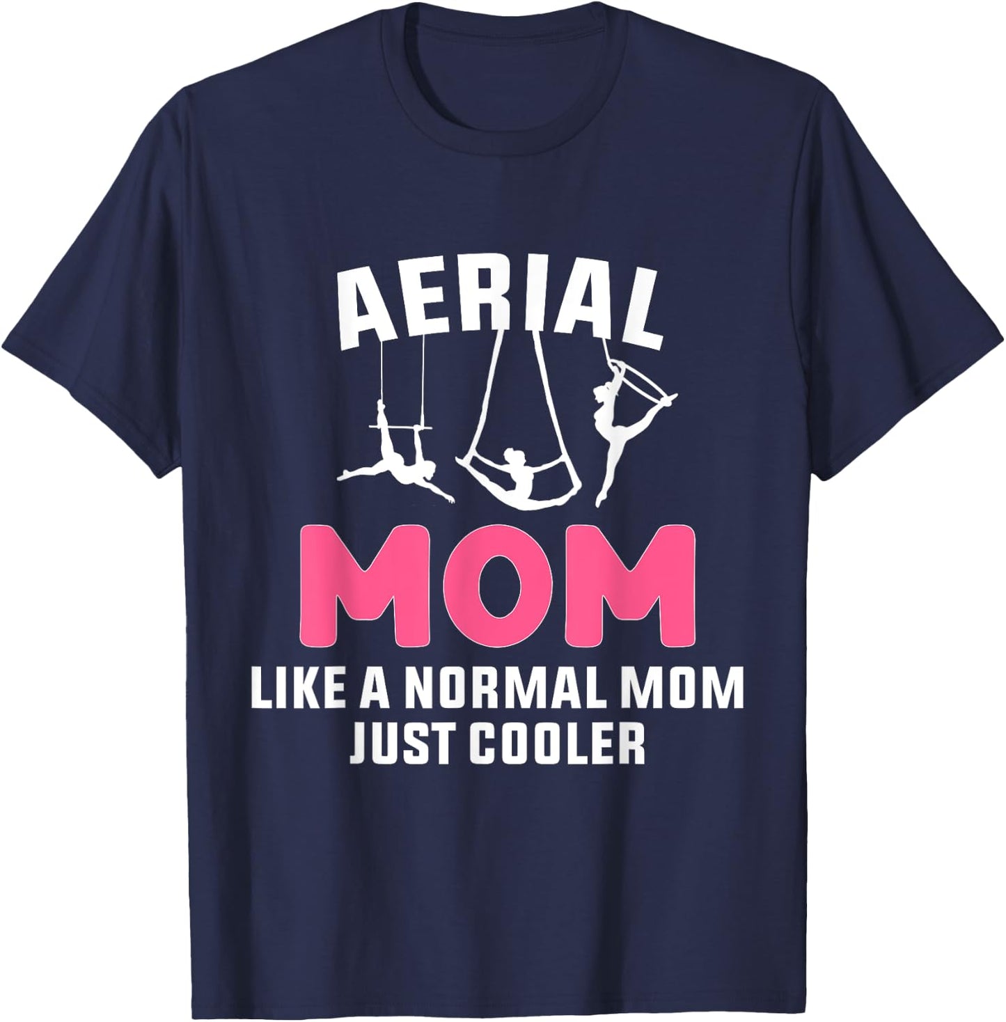 Cooler Aerial Mom Aerialist Dancer Circus T-Shirt - T-Shirt | Navy