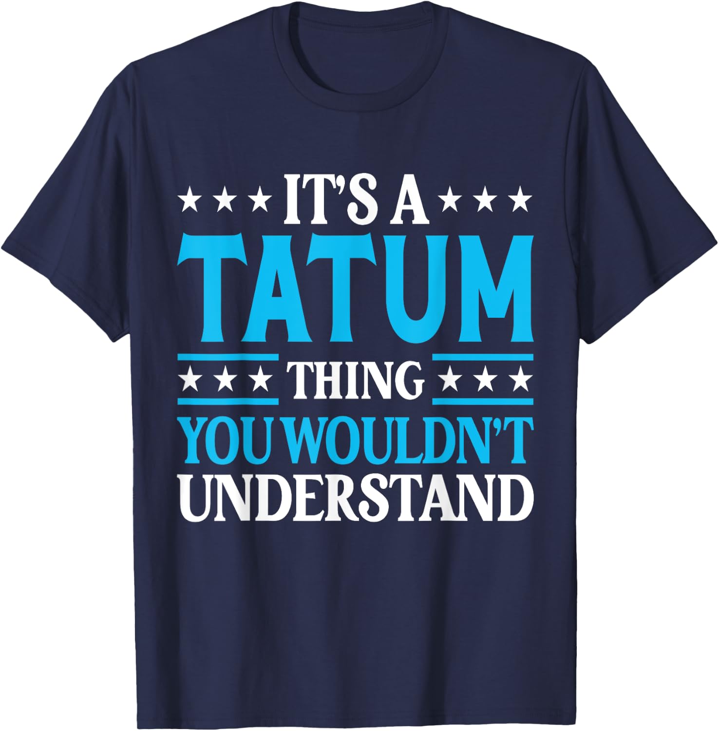 It's A Tatum Thing Personal Name Funny Tatum T-Shirt - T-Shirt | Navy