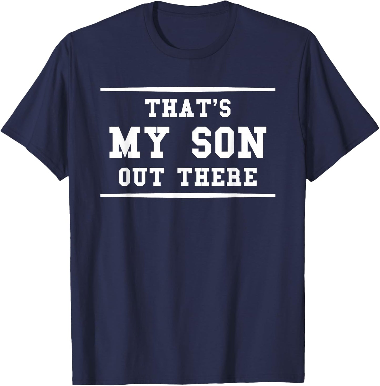 That's My Son Out There Sports Mom Dad Fan T-Shirt - T-Shirt | Navy