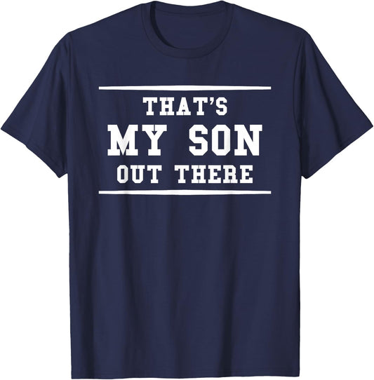 That's My Son Out There Sports Mom Dad Fan T-Shirt - T-Shirt | Navy