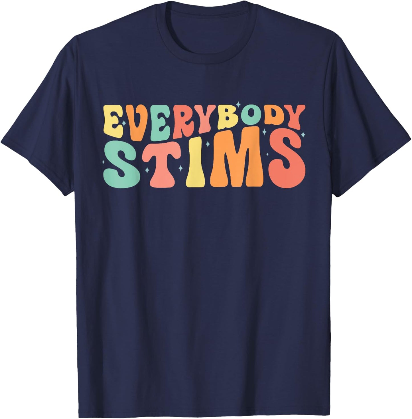 Everybody Stims Neurodiversity Acceptance SPED Teacher Women T-Shirt - T-Shirt | Navy