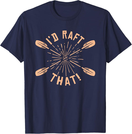 Funny I'd Raft That River Paddle White Water Rafting T-Shirt - T-Shirt | Navy