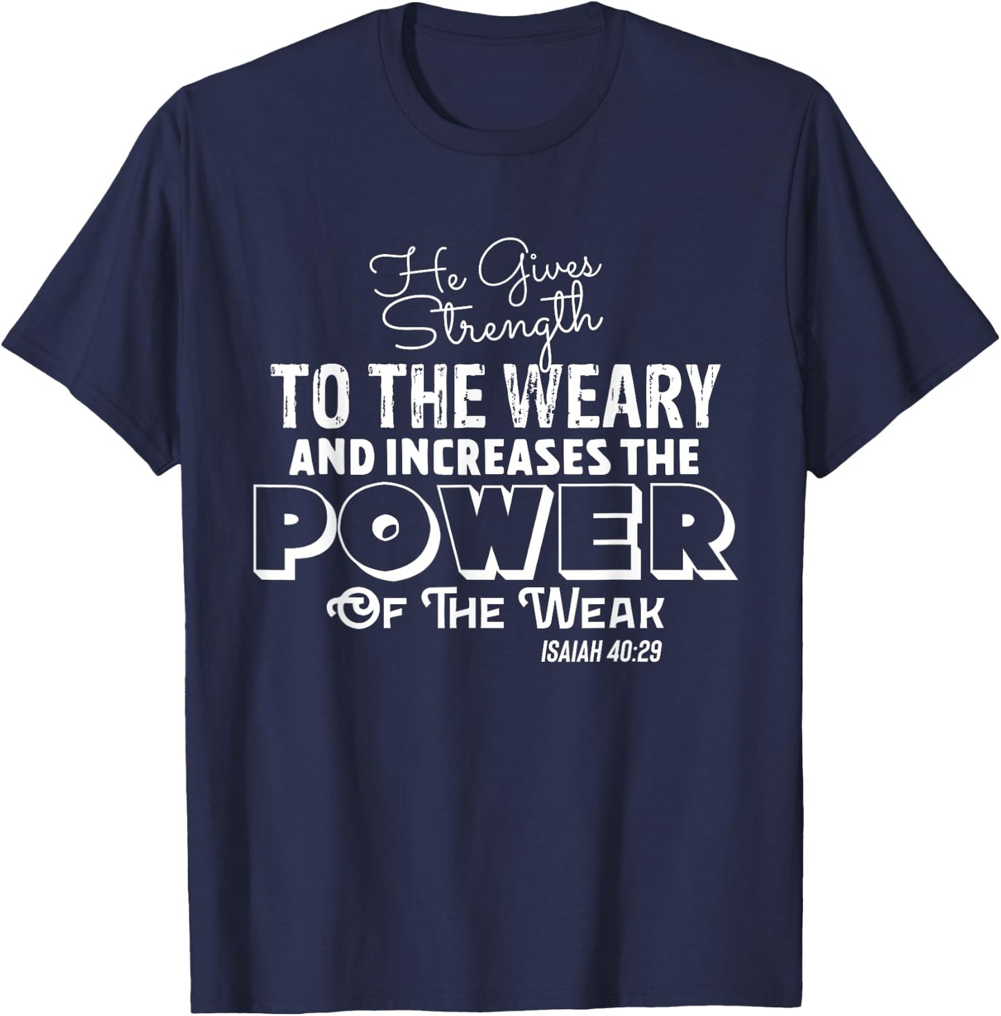HE GIVES STRENGTH TO THE WEARY Stylish Christian Faith T-Shirt - T-Shirt | Navy