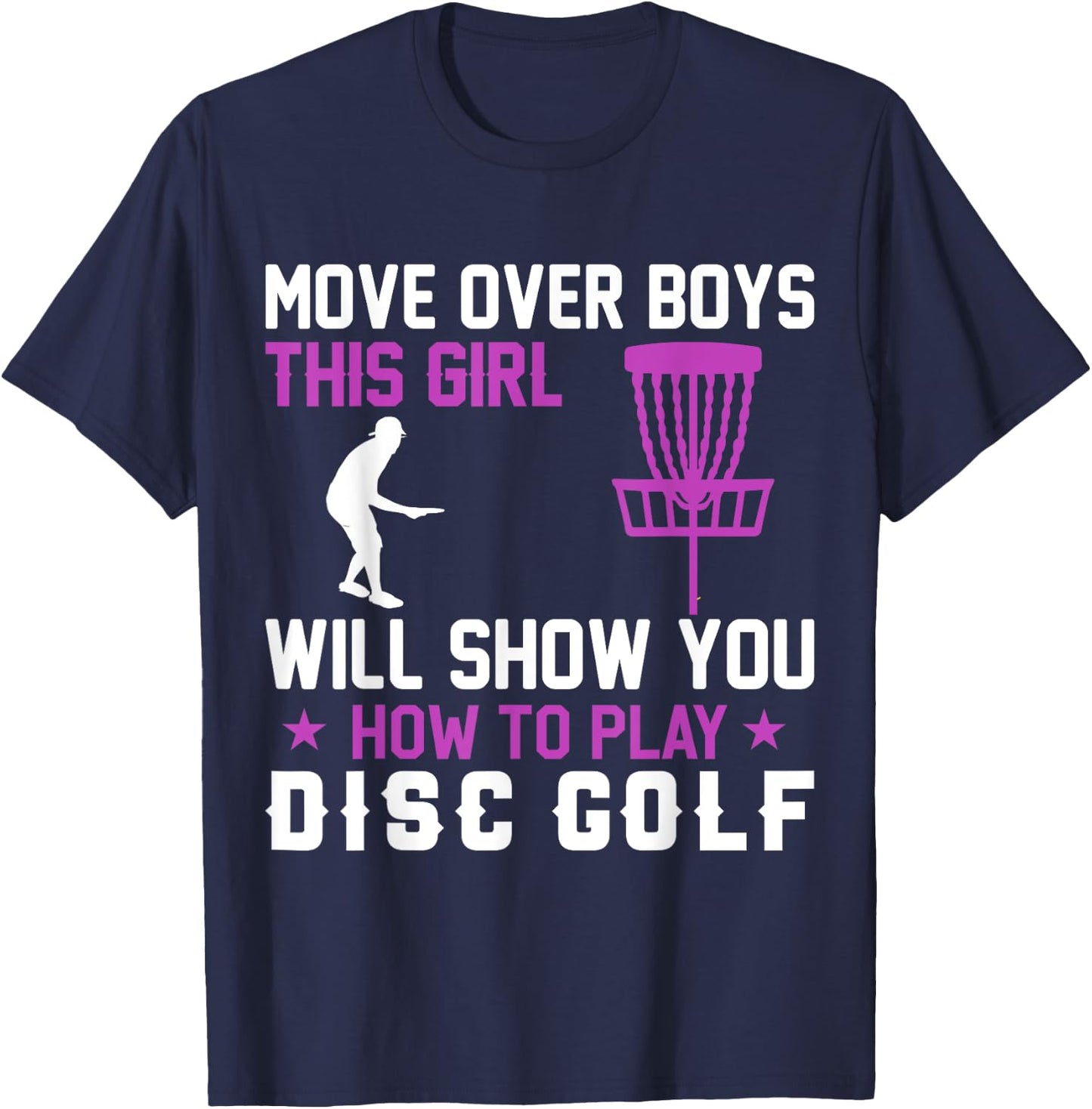 Move Over Boys This Girl Will Show You How To Play Disc Golf T-Shirt - T-Shirt | Navy