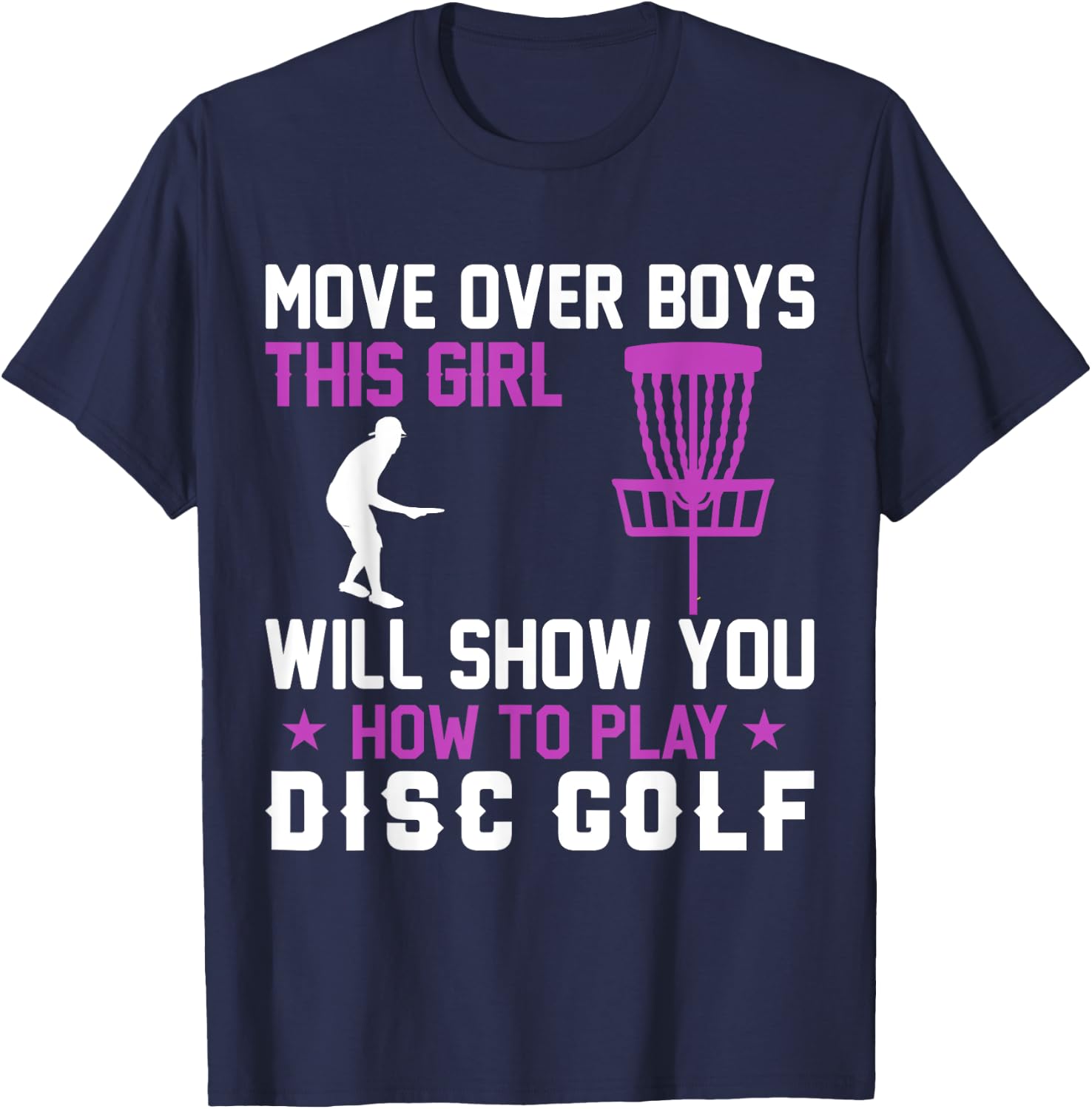 Move Over Boys This Girl Will Show You How To Play Disc Golf T-Shirt - T-Shirt | Navy