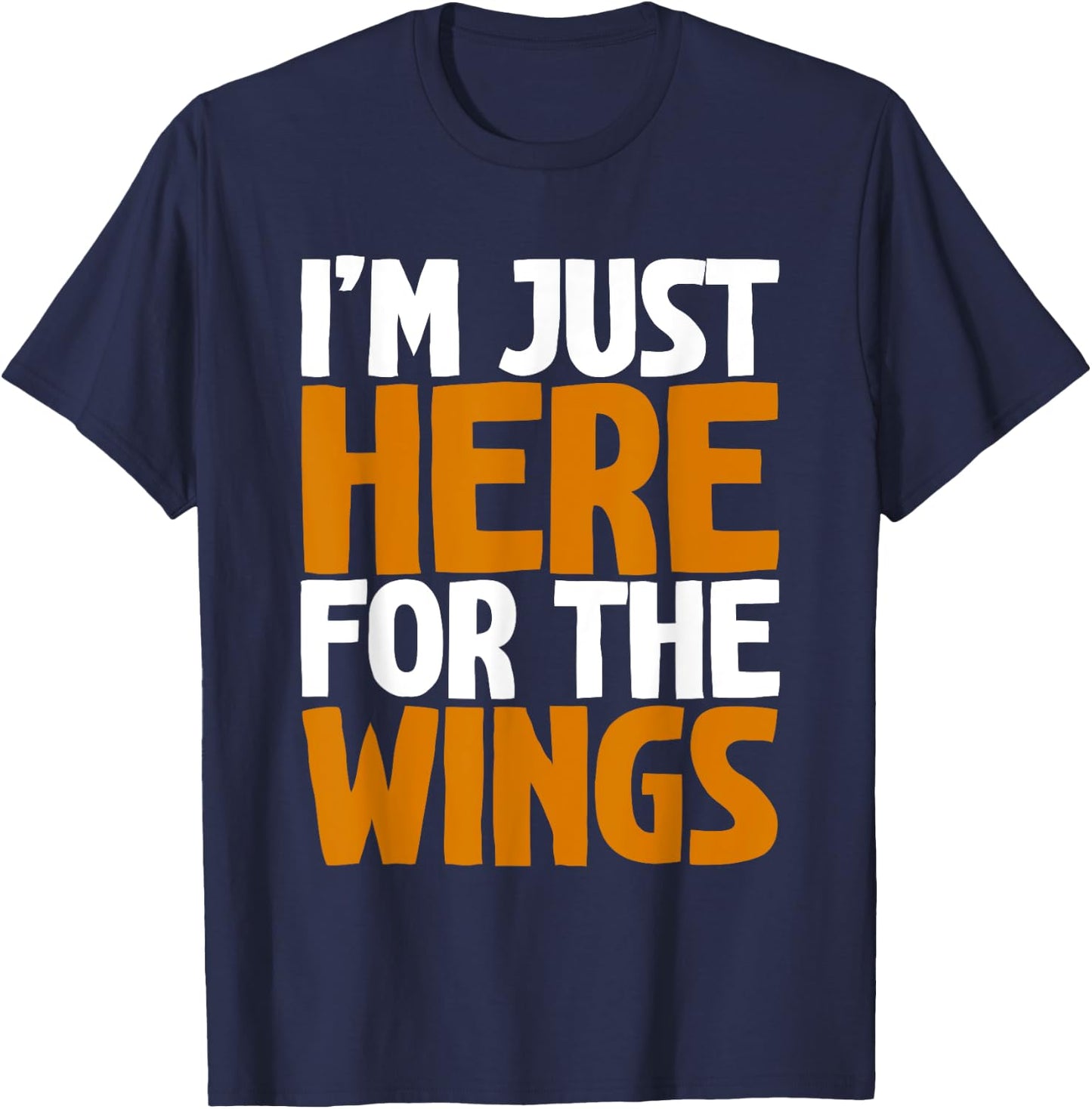 I'm Just Here For The Wings T-Shirt - T-Shirt | Navy